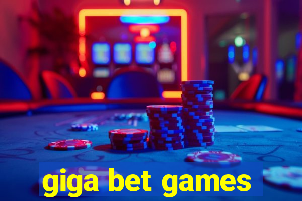 giga bet games